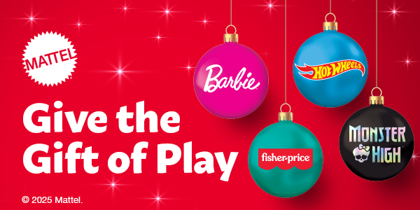 Give the Gifts of play with Barbie, Fisher Price, Hot Wheels & Monster High