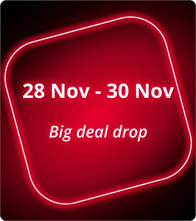 Big deal drop 28 -30 nov
