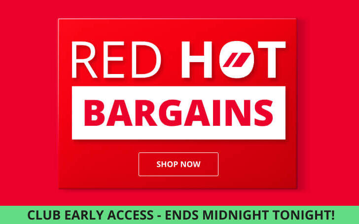 Red Hot Bargains - Club Early Access Ends Midnight Tonight!