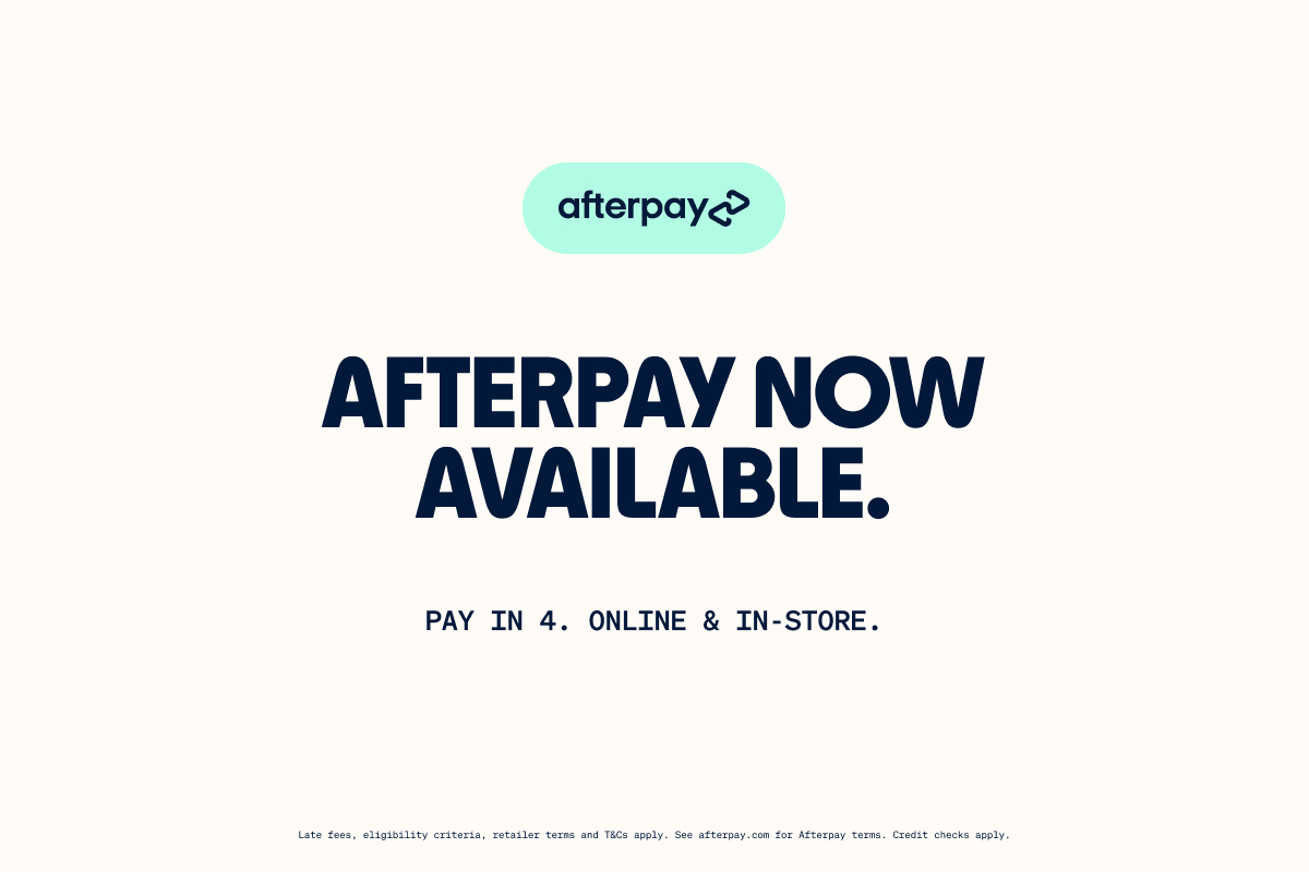 Shop with Afterpay - Now Available Online & In Store 