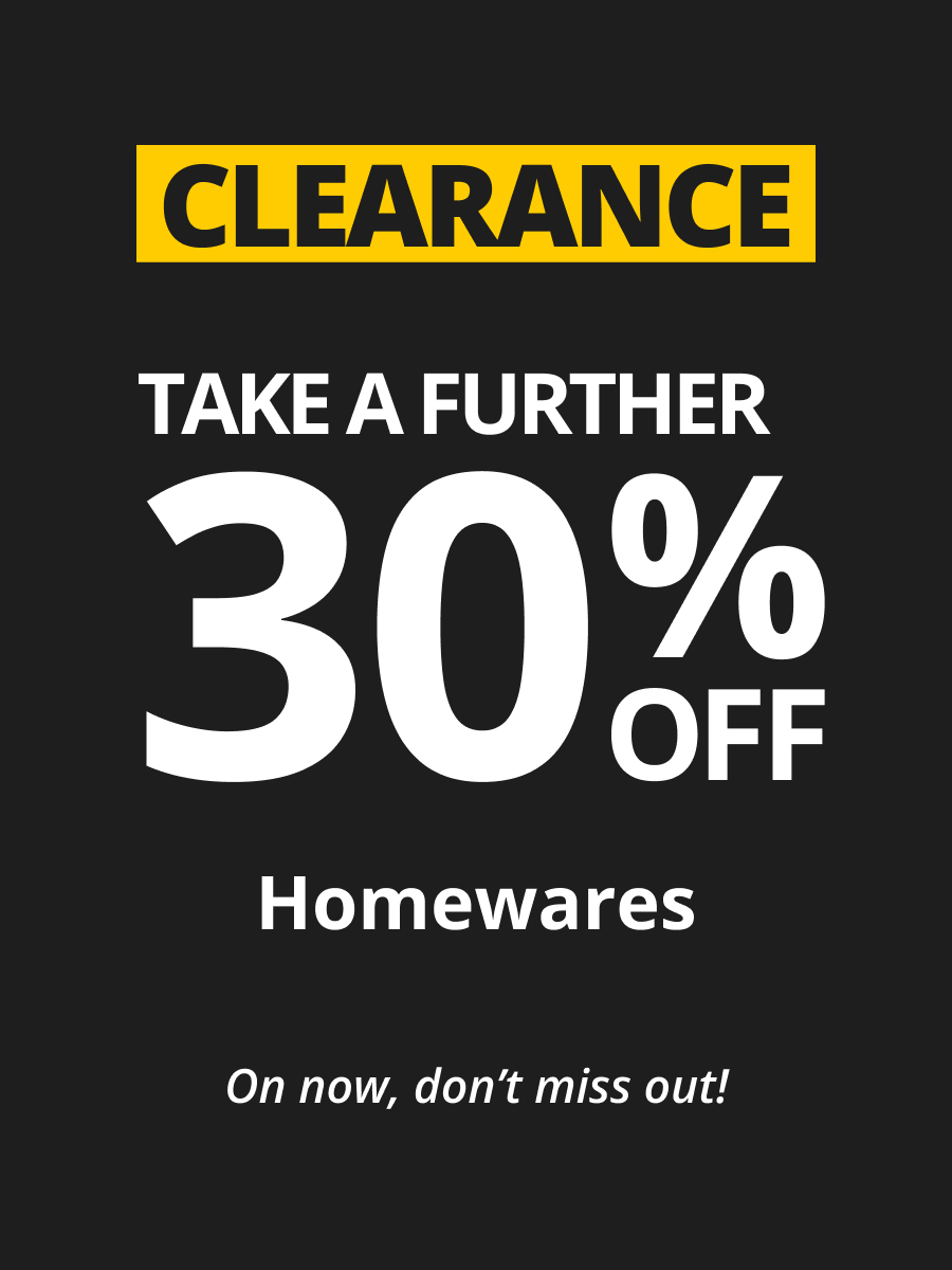 Take a further 30% Off Clearance Homewares 