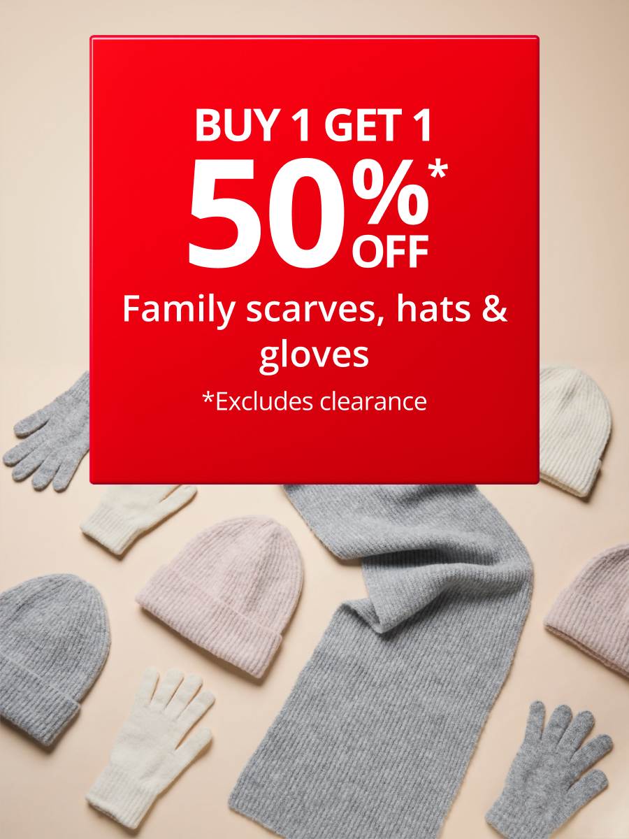 Buy 1 Get 1 50% Off Family Scarves, Hats & Gloves 