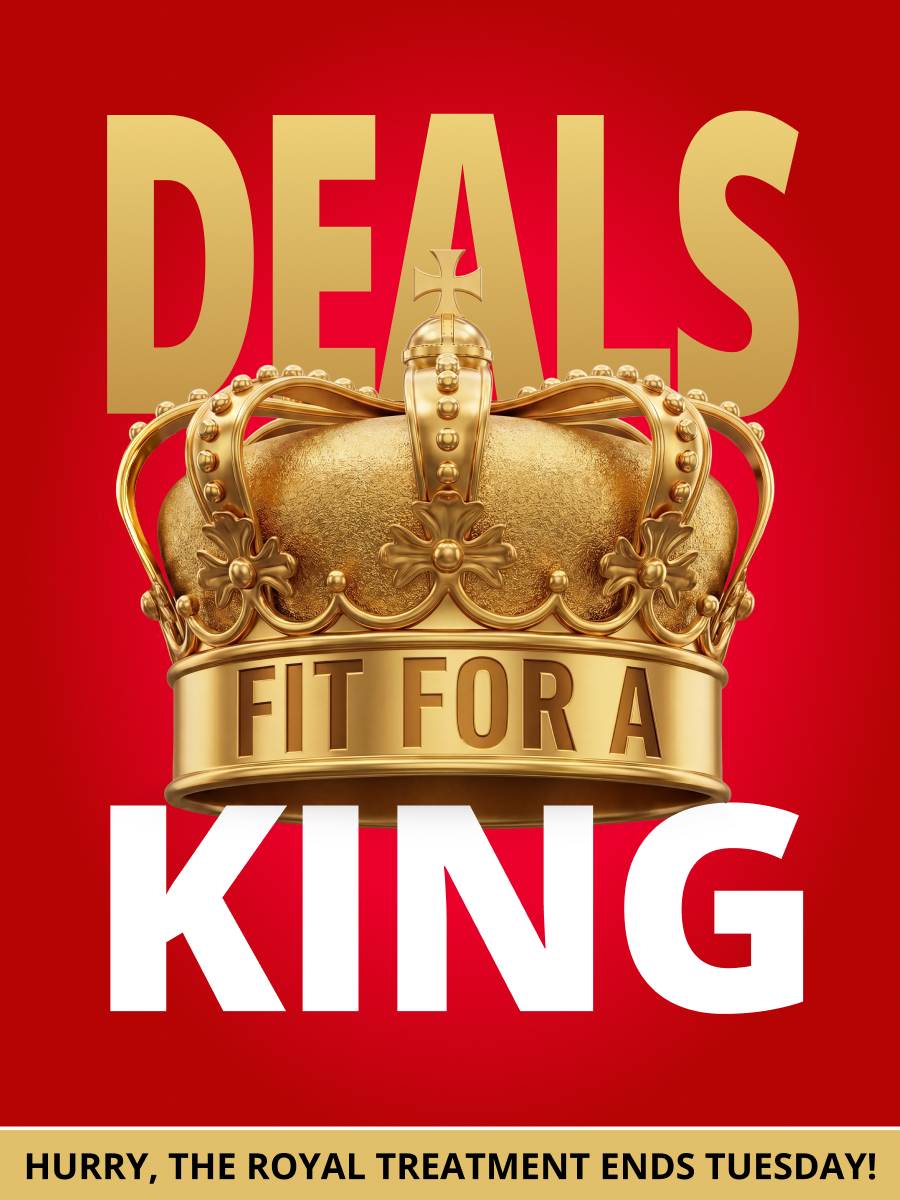 Deals fit for a king on now instore & online 