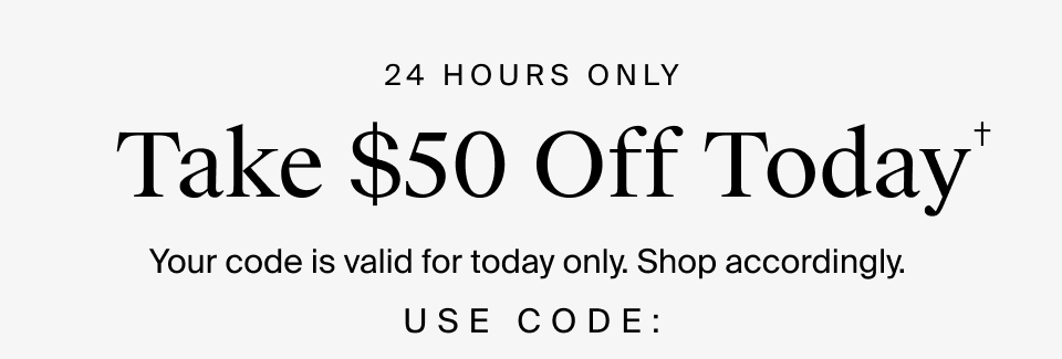 Just for you: $50 off*