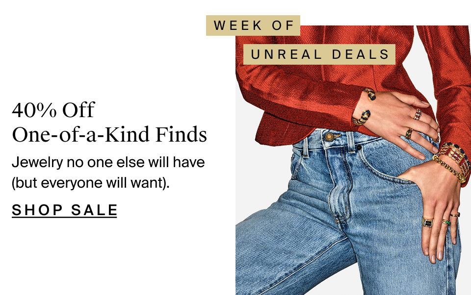 40% Off One-of-a-Kind Finds