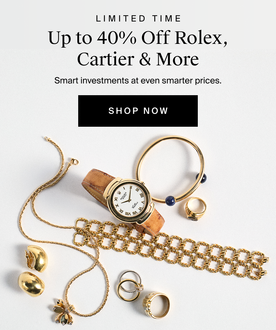 Up to 40% Off Rolex, Cartier & More