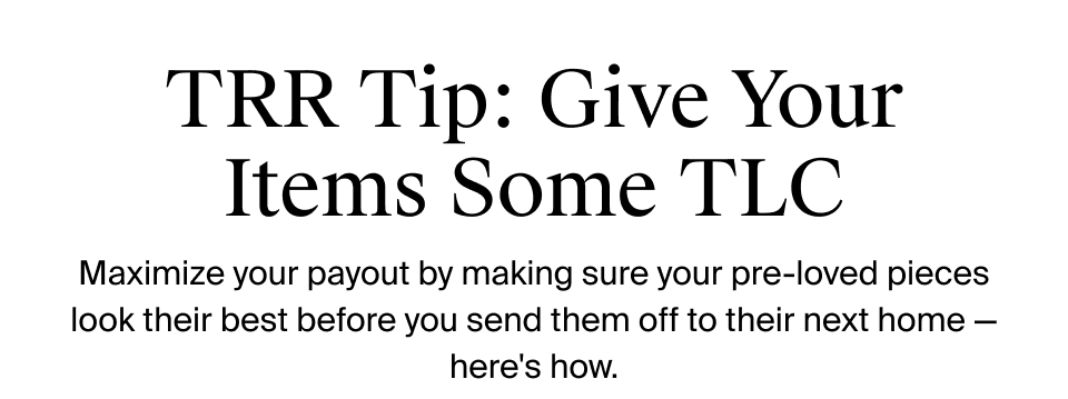 TRR Tip: Give Your Items Some TLC