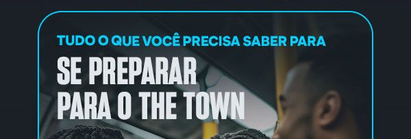 Se prepare para o The Town
