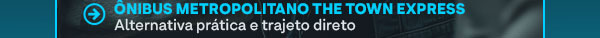 Ônibus metropolitano the town express alternativa prática e trajeto direto