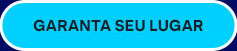 Garanta Seu Lugar