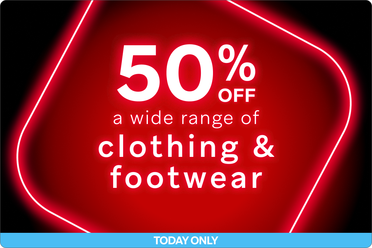 50% Off a wide range of clothing & footwear 