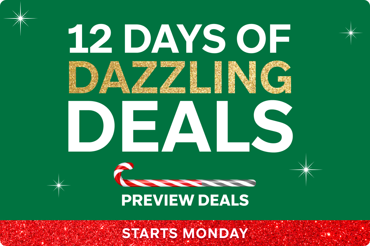 12 Days of Dazzling Deals Starts Monday 