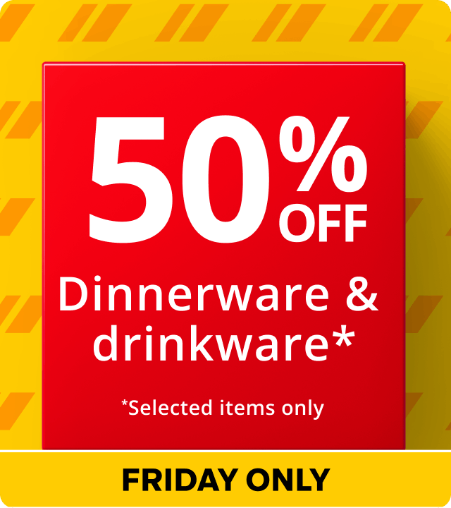 Friday Only - 50% Off dinner & drinkware 