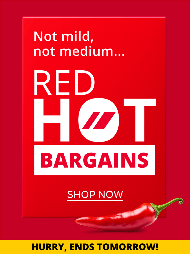 Red Hot Bargains End Tomorrow 