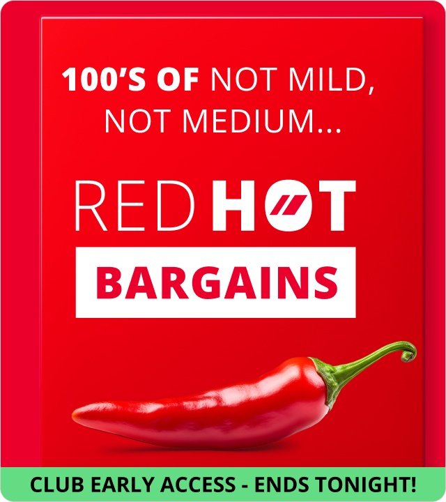 Red Hot Bargains - Early Access On Now 
