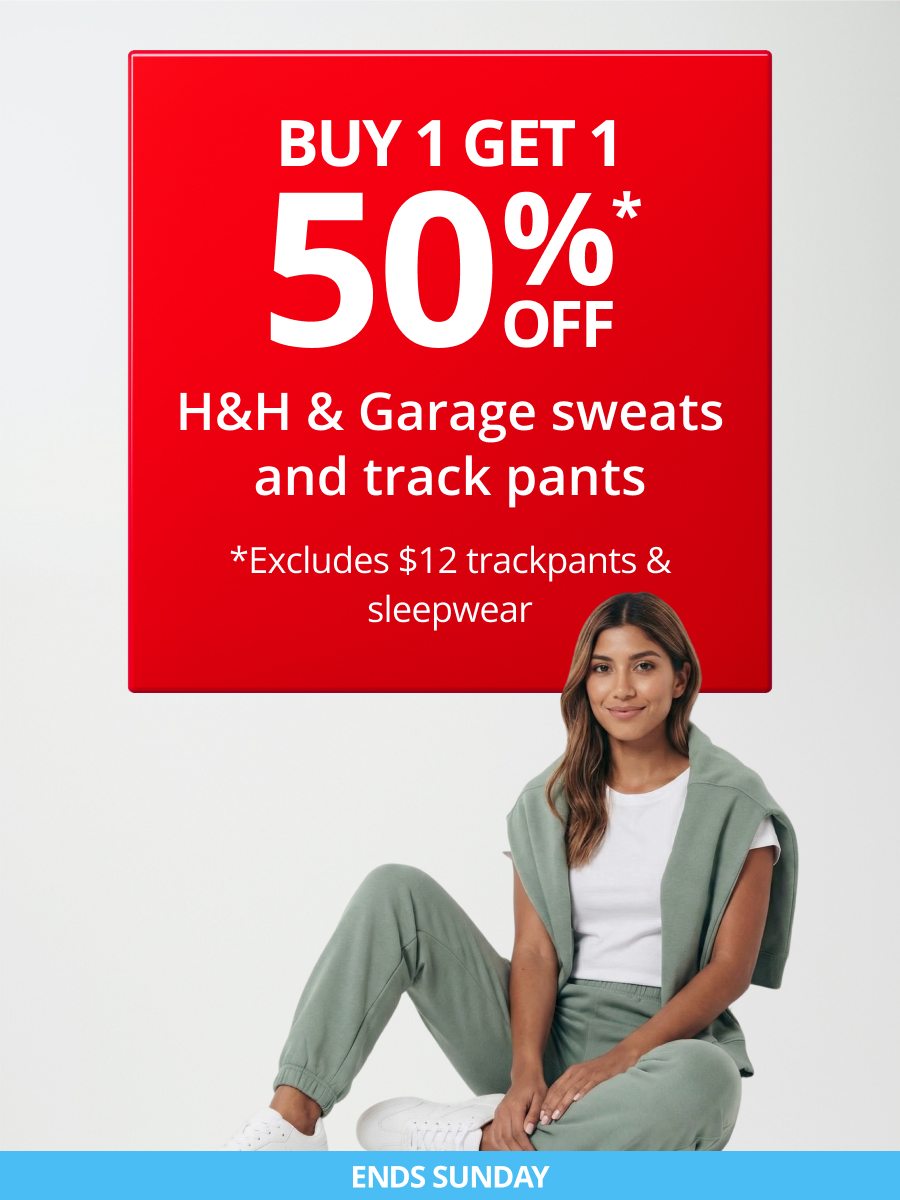Buy 1 Get 1 50% Off H&H and Garage sweats and trackpants 