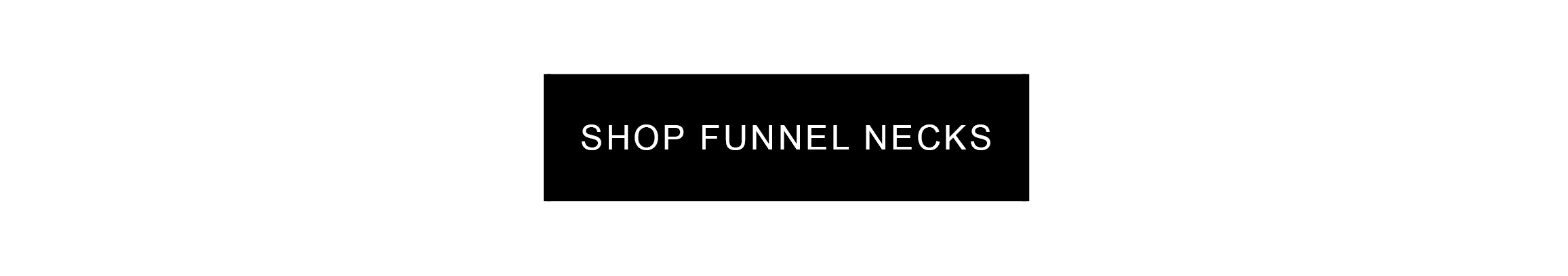 Shop Funnel Necks