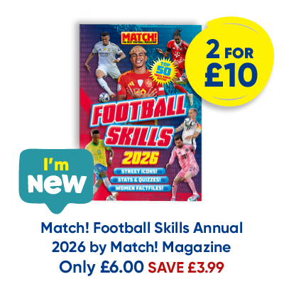 Match! Football Skills Annual 2026 by Match! Magazine 2 for £10 only £6 save £3.99 I'm New