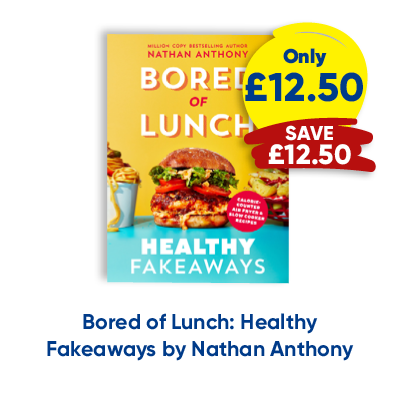 Bored of Lunch: Healthy Fakeaways by Nathan Anthony only £12.50 save £12.50
