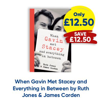 When Gavin Met Stacey and Everything in Between by Ruth Jones & James Corden only £12.50 save £12.50