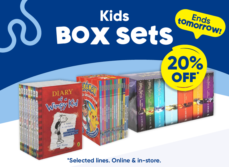 Kids box sets 20% off*. Ends tomorrow. *Selected lines. Online & in-store 