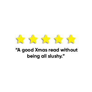 5 stars "A good xmas read without being all slushy."