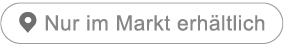 Nur im Markt erhältlich