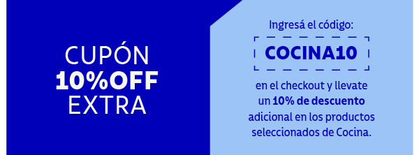 CUPÓN 10% OFF EXTRA Ingresá el código: COCINA10 en el checkout y llevate un 10% de descuento adicional en los productos seleccionados de Cocina.
