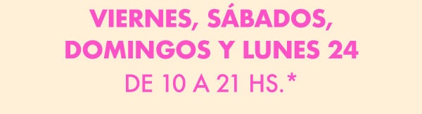 Viernes, sabados, domingos y lunes 24