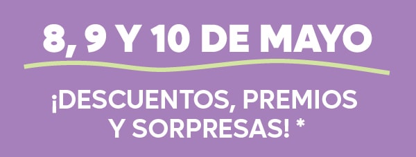8, 9 y 10 de mayo | ¡Descuentos, premios y mas sorpresas!