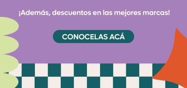 ¡Además, descuentos en las mejores marcas! CONOCELAS ACÁ