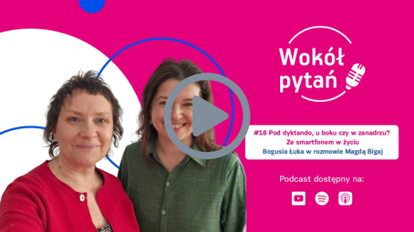 #18 Pod dyktando, u boku czy w zanadrzu? Ze smartfonem w życiu | Rozmowa z Magdą Bigaj