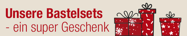 Unsere Bastelsets -ein super Geschenk