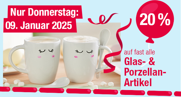 09.01.25: 20% auf Glas- & Porzellan Artikel