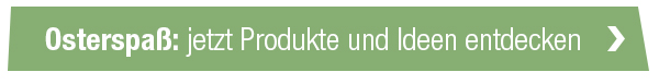 Osterspaß – jetzt Produkte und Ideen entdecken
