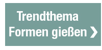 Trendthema Formen gießen