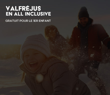 Valfréjus All inclusive | Gratuit pour le 1 enfant