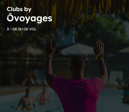 Club by Ôvoyages à - de 5h de vol