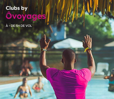 Club by Ôvoyages à - de 5h de vol