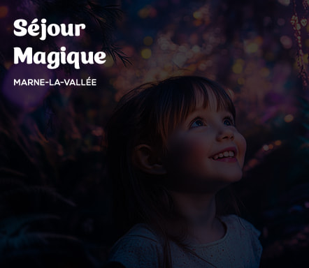 Séjour magique | Marne-la-Vallée