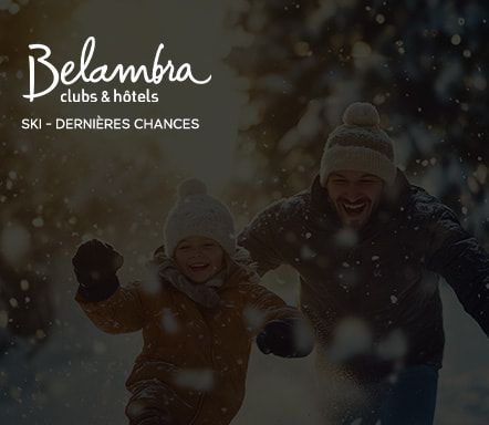 Belambra Clubs & Hôtels | Ski - Dernières chances