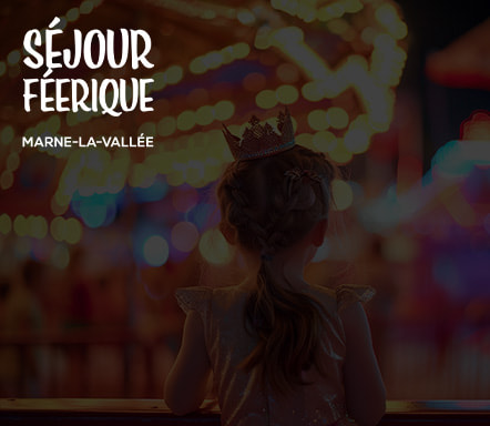 Séjour Féerique | Marne-La-Vallée