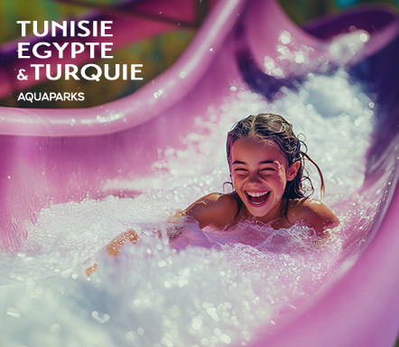 Tunisie, Egypte & Turquie | Aquaparks