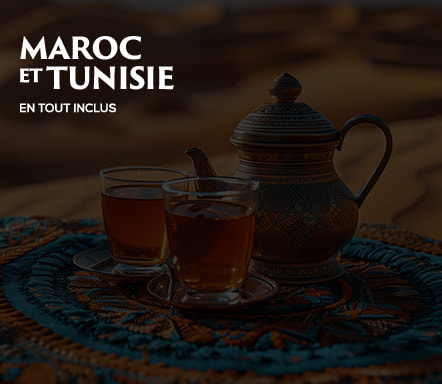 Maroc et Tunisie en tout inclus