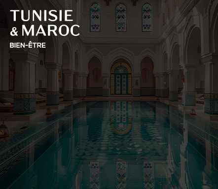 Tunisie et Maroc Bien-être