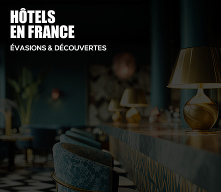 Hôtels en France - Evasion et découvertes