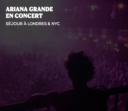 Ariana Grande en concert – Séjour à Londres & NYC