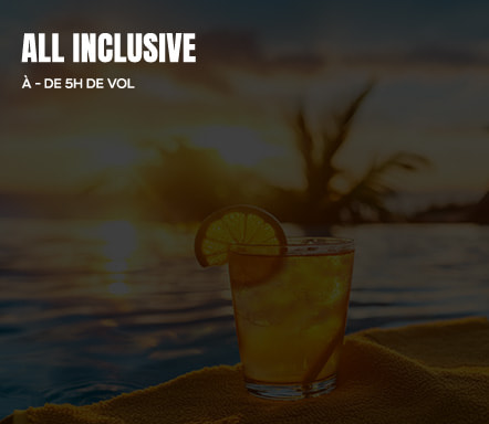 All Inclusive à -5h de vol