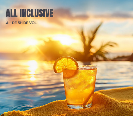 All Inclusive à -5h de vol