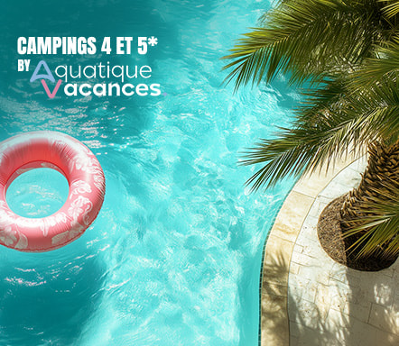 Aquatique Vacances | Campings 4 et 5*